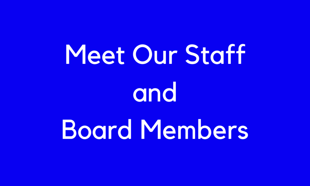 Meet Our Staff and Board Members
